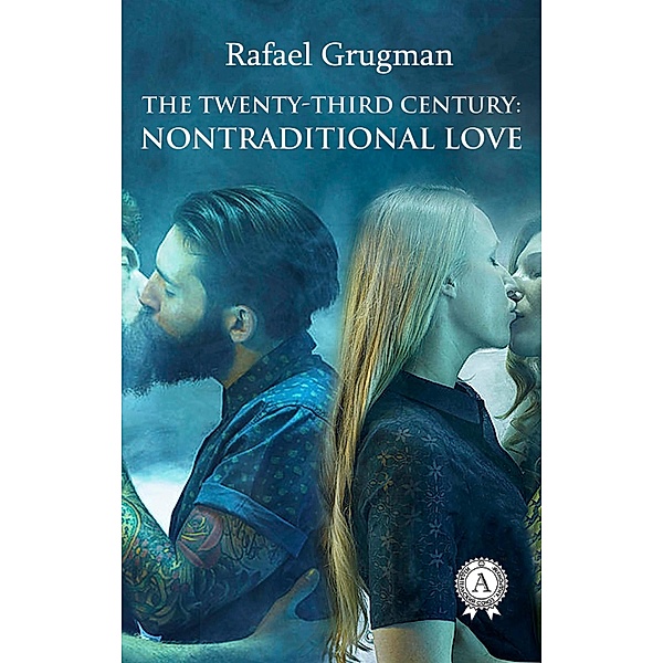 The Twenty-Third Century: Nontraditional Love, Rafael Grugman, Geoffrey Carlson