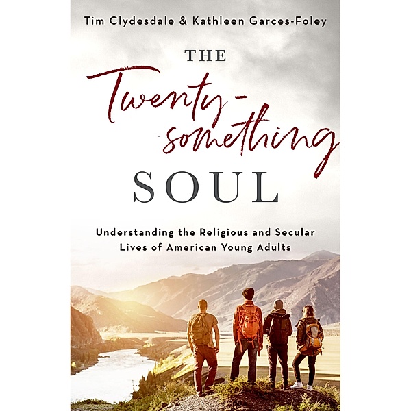 The Twentysomething Soul, Tim Clydesdale, Kathleen Garces-Foley