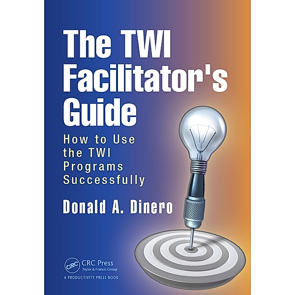 The TWI Facilitator's Guide, Donald A. Dinero