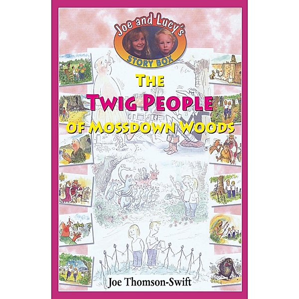 The Twig People of Mossdown Woods / Joe and Lucy Storybox Bd.0, Joe Thomson-Swift