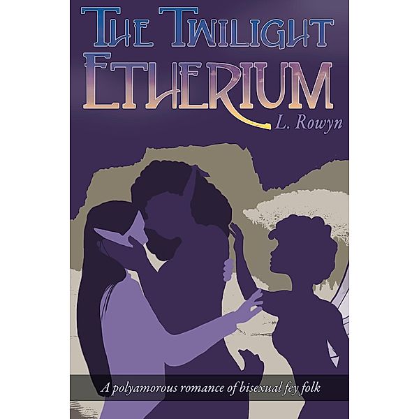 The Twilight Etherium (An Etherium Novel, #3) / An Etherium Novel, L. Rowyn