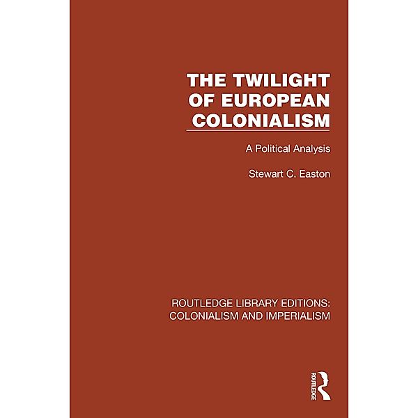 The Twilight of European Colonialism, Stewart C. Easton