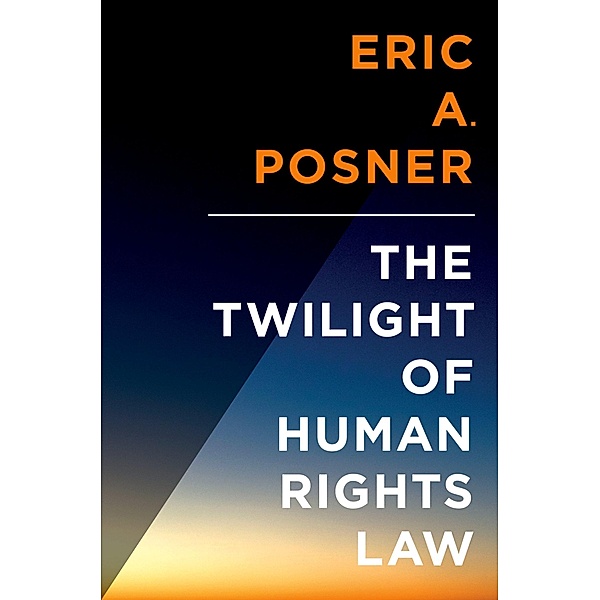 The Twilight of Human Rights Law, Eric Posner