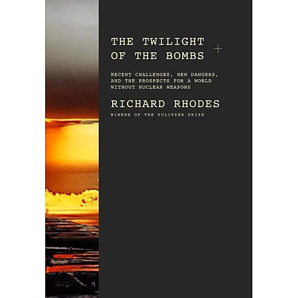 The Twilight of the Bombs, Richard Rhodes