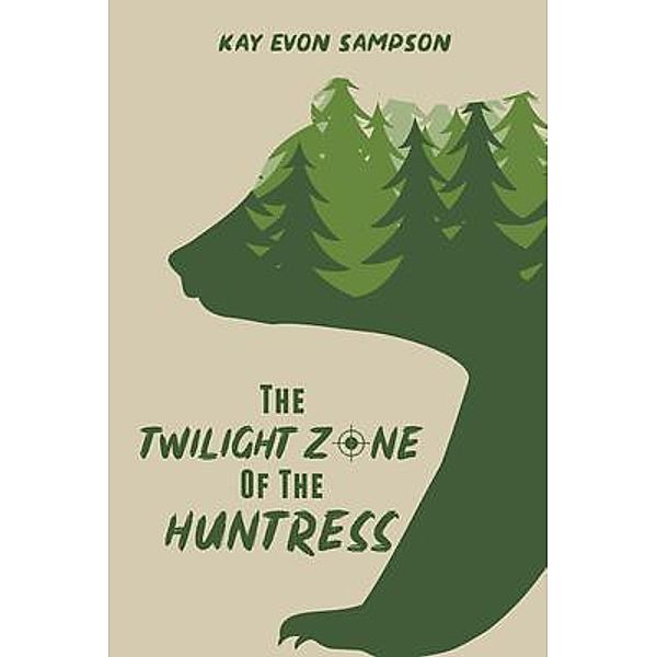 The Twilight Zone of the Huntress, Kay Evon Sampson