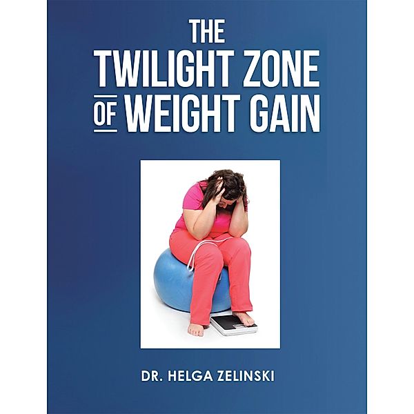 The Twilight Zone of Weight Gain, Helga Zelinski