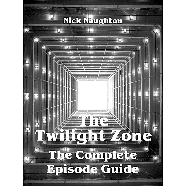 The Twilight Zone - The Complete Episode Guide, Nick Naughton