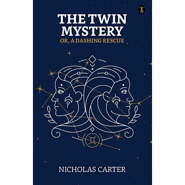 The Twin Mystery; Or, A Dashing Rescue / True Sign Publishing House, Nicholas Carter