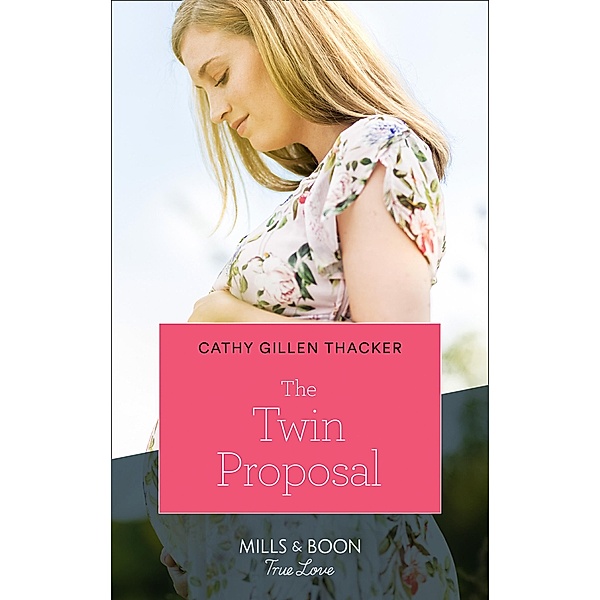 The Twin Proposal (Mills & Boon True Love) (Lockharts Lost & Found, Book 3) / True Love, Cathy Gillen Thacker
