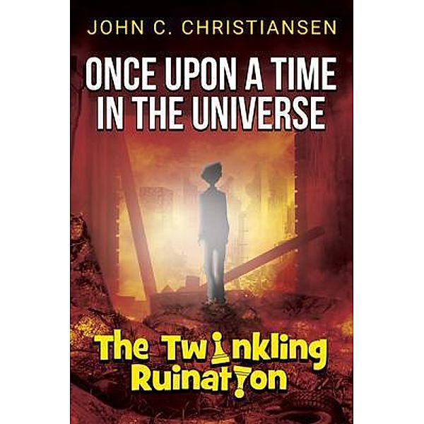 The Twinkling Ruination / Once Upon a Time in the Universe Bd.1, John Christiansen