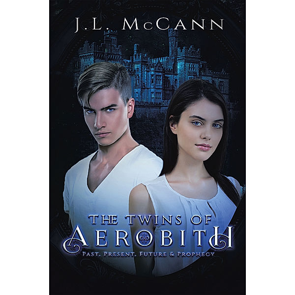 The Twins of Aerobith Past, Present, Future, and Prophecy, J. L. McCann