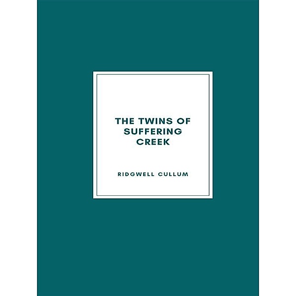 The Twins of Suffering Creek, Ridgwell Cullum