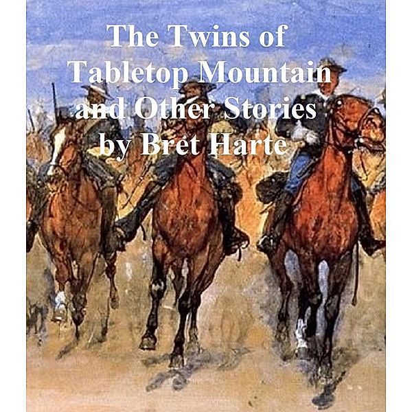 The Twins of Table Mountain and Other Stories, Bret Harte