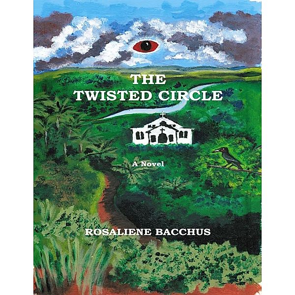 The Twisted Circle: A Novel, Rosaliene Bacchus