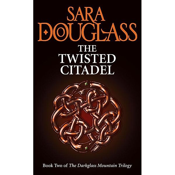 The Twisted Citadel (The Darkglass Mountain Trilogy, Book 2), Sara Douglass