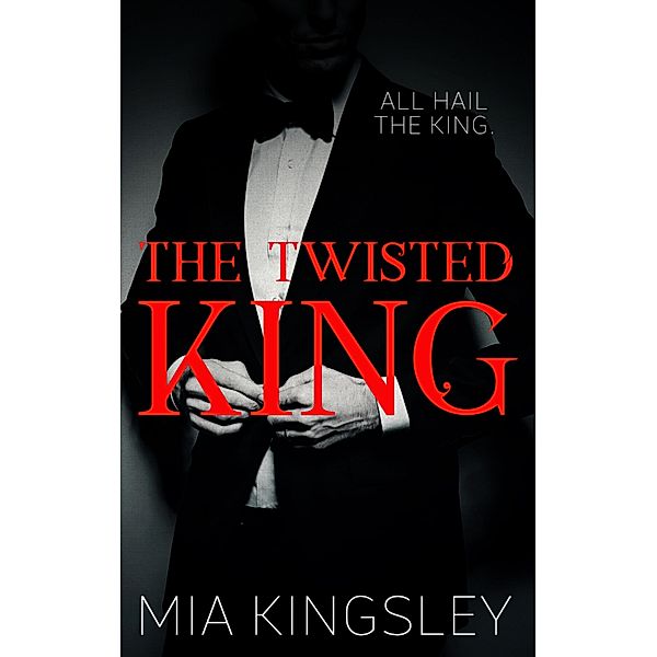 The Twisted King / The Twisted Kingdom Bd.2, Mia Kingsley