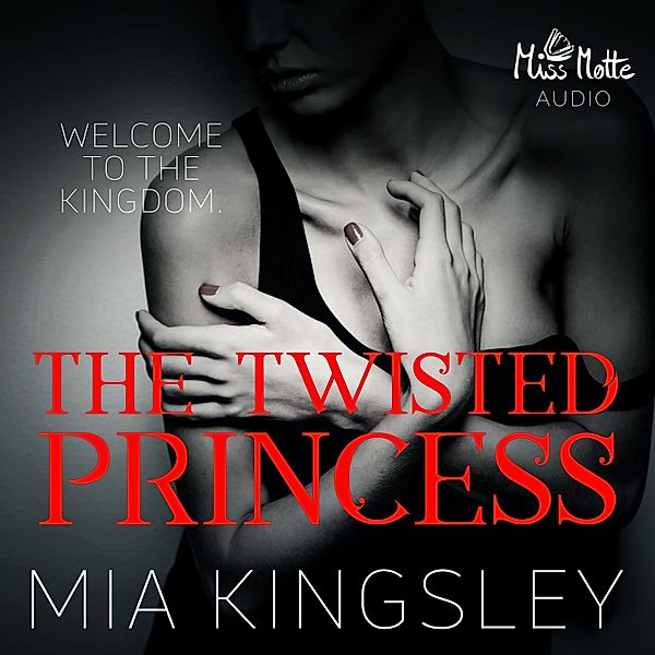 The Twisted Kingdom - 1 - The Twisted Princess, Mia Kingsley