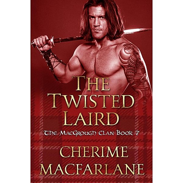 The Twisted Laird (The MacGrough Clan, #7) / The MacGrough Clan, Cherime MacFarlane