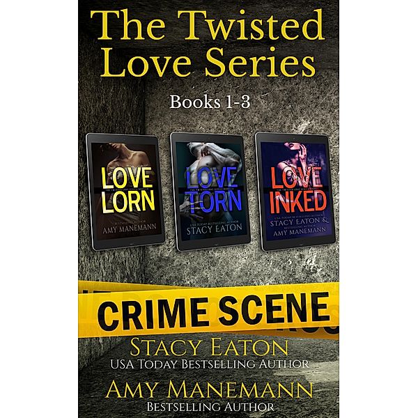 The Twisted Love Series, Books 1-3 / The Twisted Love Series, Stacy Eaton, Amy Manemann