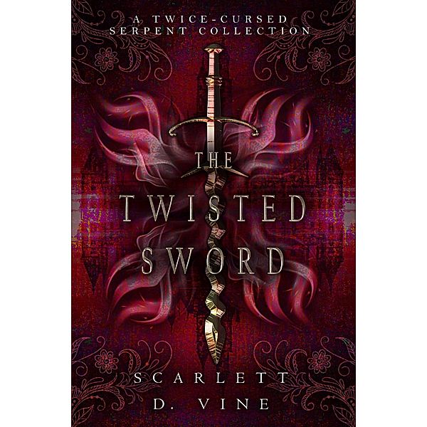 The Twisted Sword: A Twice-Cursed Serpent Collection (The Twice-Cursed Serpent) / The Twice-Cursed Serpent, Scarlett D. Vine