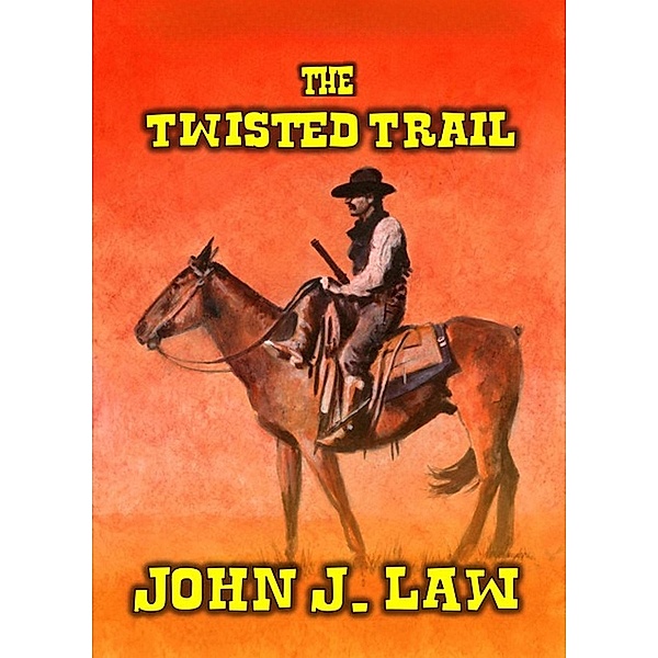 The Twisted Trail, John J. Law