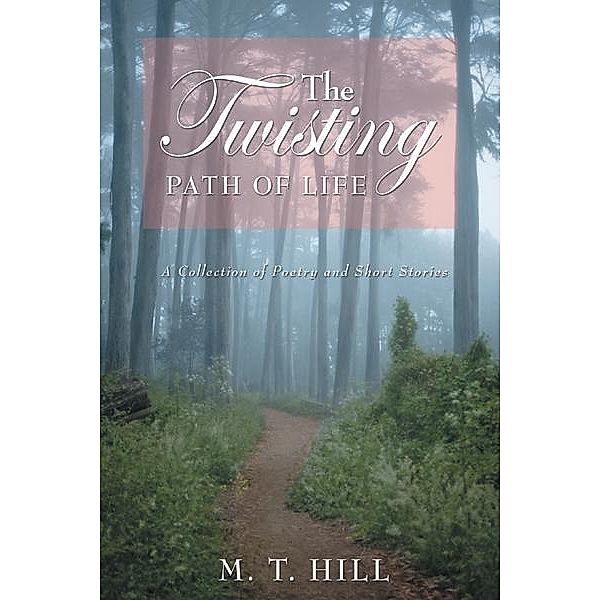The Twisting Path of Life, M. T. Hill