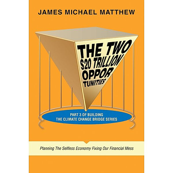 The Two $20 Trillion Opportunities, James Michael Matthew
