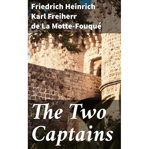 The Two Captains, Friedrich Heinrich Karl La Motte-Fouqué