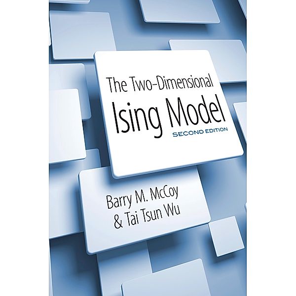 The Two-Dimensional Ising Model, Barry M. McCoy, Tai Tsun Wu