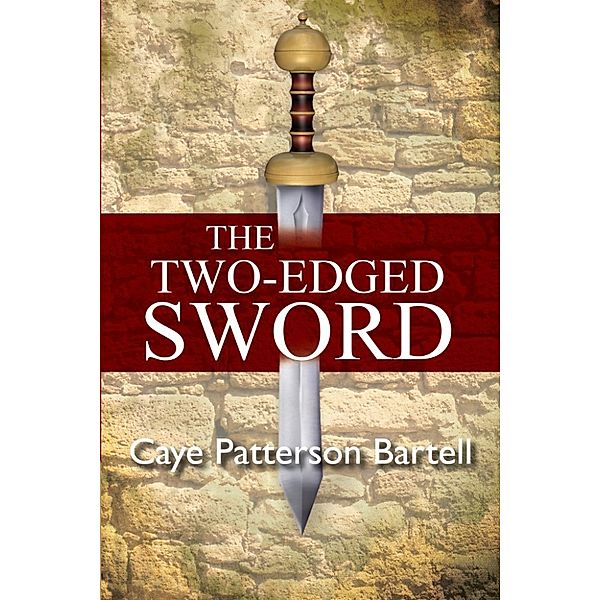The Two-Edged Sword, Caye Patterson Bartell