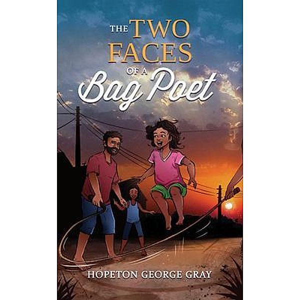 The Two Faces of a Bag Poet / STAMPA GLOBAL, Hopeton George Gray