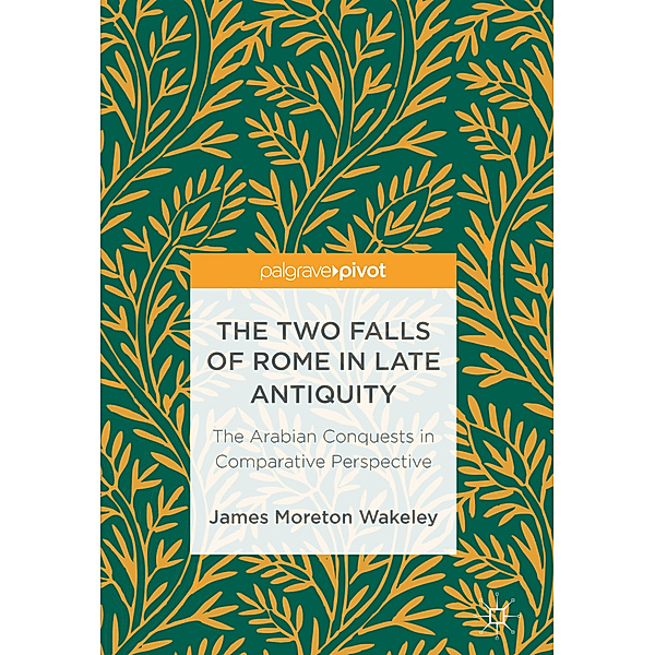 The Two Falls of Rome in Late Antiquity, James Moreton Wakeley