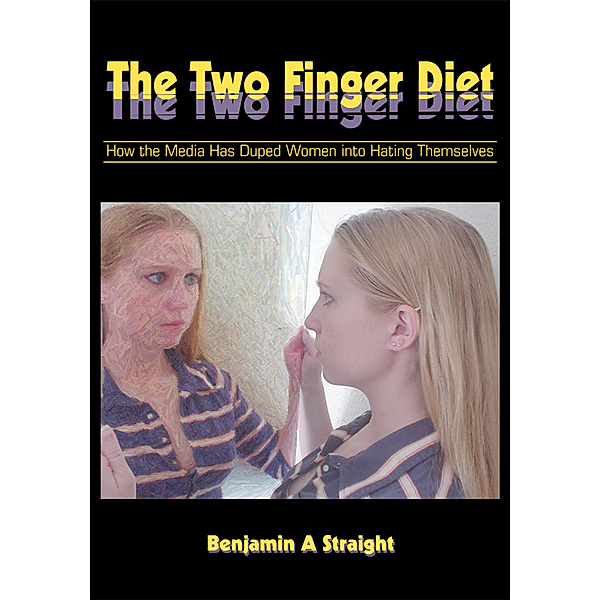 The Two Finger Diet, Benjamin A Straight