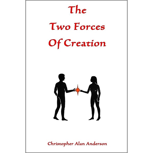 The Two Forces of Creation, Christopher Alan Anderson