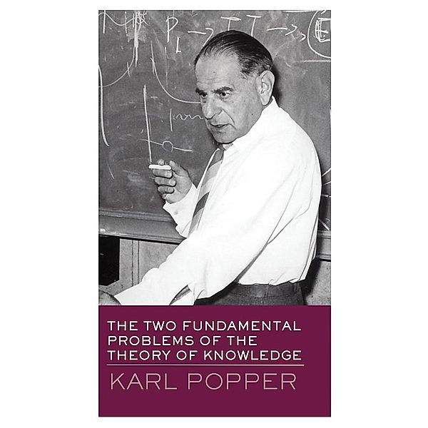 The Two Fundamental Problems of the Theory of Knowledge, Karl Popper