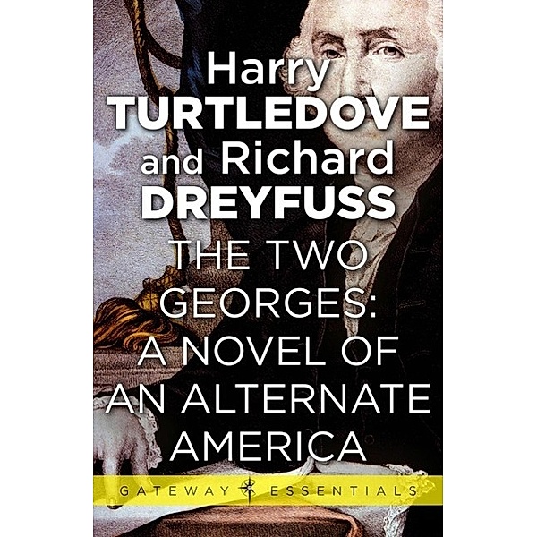 The Two Georges: A Novel of an Alternate America / Gateway, Harry Turtledove, Richard Dreyfuss