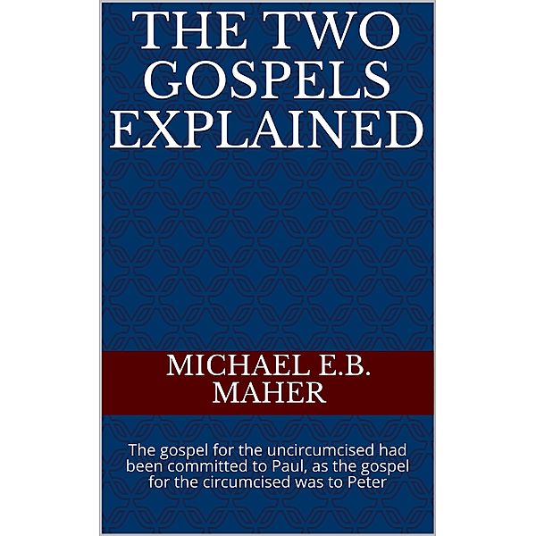 The Two Gospels Explained, Michael Maher