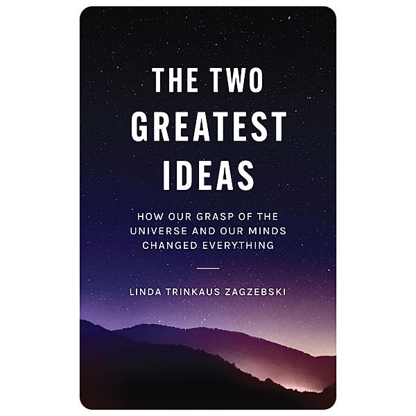 The Two Greatest Ideas / Soochow University Lectures in Philosophy Bd.1, Linda Trinkaus Zagzebski