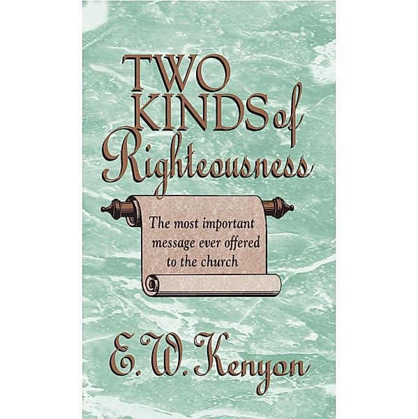 The Two Kinds of Righteousness, E. W. Kenyon