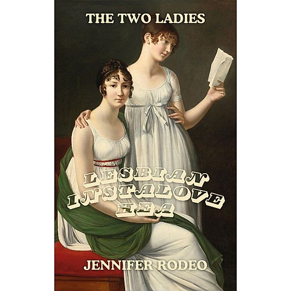 The Two Ladies: Lesbian Instalove HEA, Jennifer Rodeo