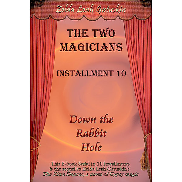 The Two Magicians: Installment 10, Down the Rabbit Hole, Zelda Leah Gatuskin