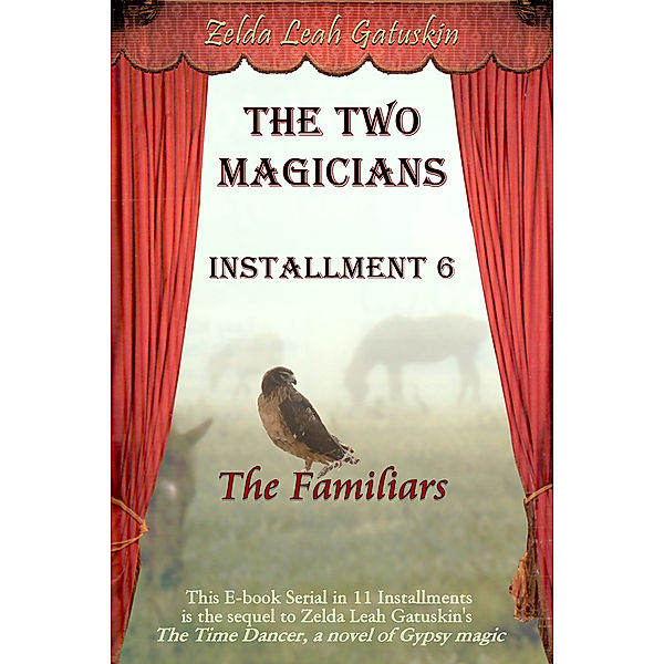 The Two Magicians: Installment 6, The Familiars, Zelda Leah Gatuskin
