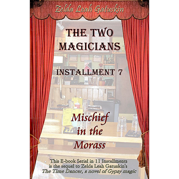 The Two Magicians: Installment 7, Mischief in the Morass, Zelda Leah Gatuskin