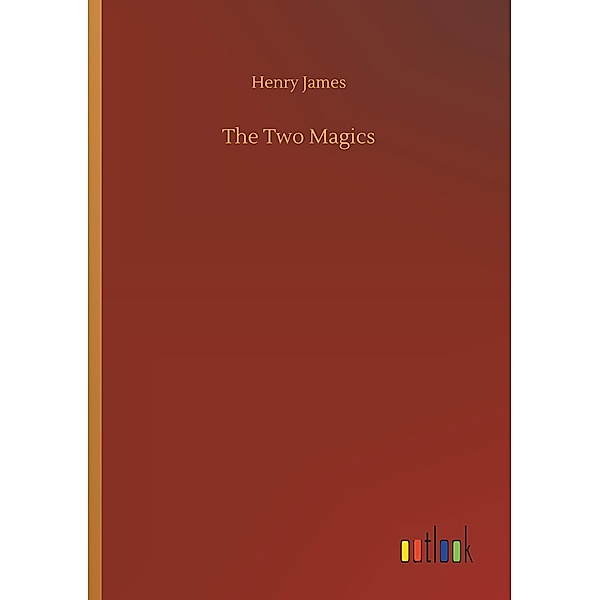 The Two Magics, Henry James
