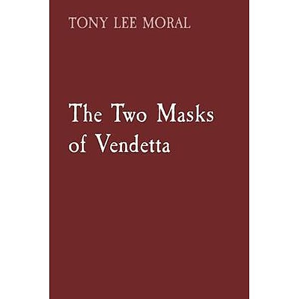 The Two Masks of Vendetta, Tony Lee Moral