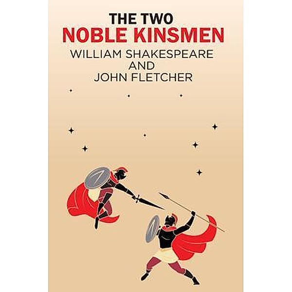 The Two Noble Kinsmen, William Shakespeare, John Fletcher