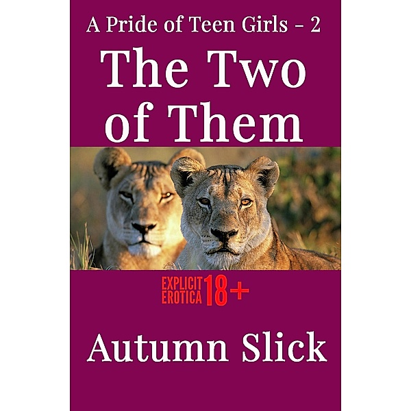 The Two of Them (A Pride of Teen Girls, #2) / A Pride of Teen Girls, Autumn Slick