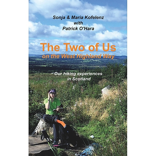 The Two of Us on the West Highland Way, Sonja Kofelenz, Maria Kofelenz, Patrick O´Hara