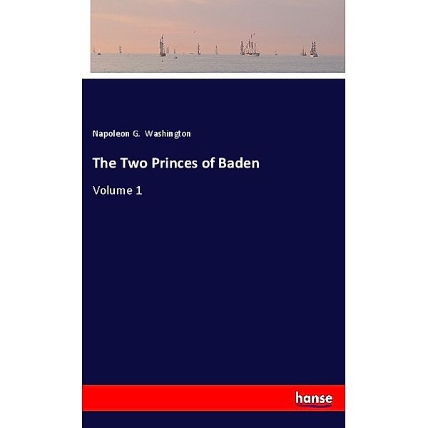 The Two Princes of Baden, Napoleon G. Washington