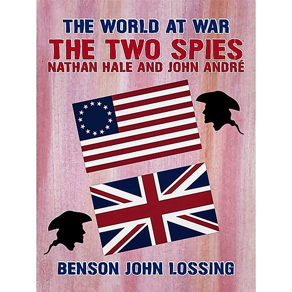 The Two Spies: Nathan Hale and John André, Benson John Lossing